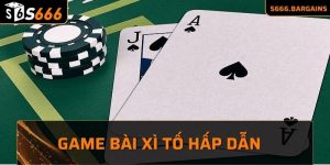Game bài xì tố hấp dẫn