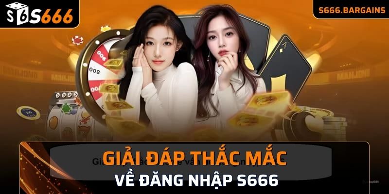 Đăng Nhập S666 - Hướng Dẫn Cụ Thể A Tới Z Cho Người Mới 3 Giải đáp thắc mắc về vấn đề đăng nhập S666